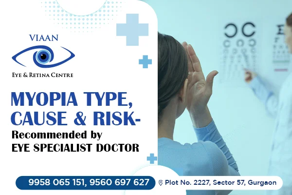 Myopia Type, cause and Risk- Recommended by eye specialist doctor