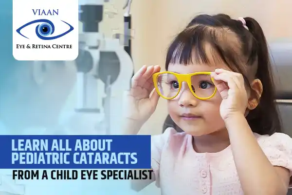 Learn All About Pediatric Cataracts from a Child Eye Specialist