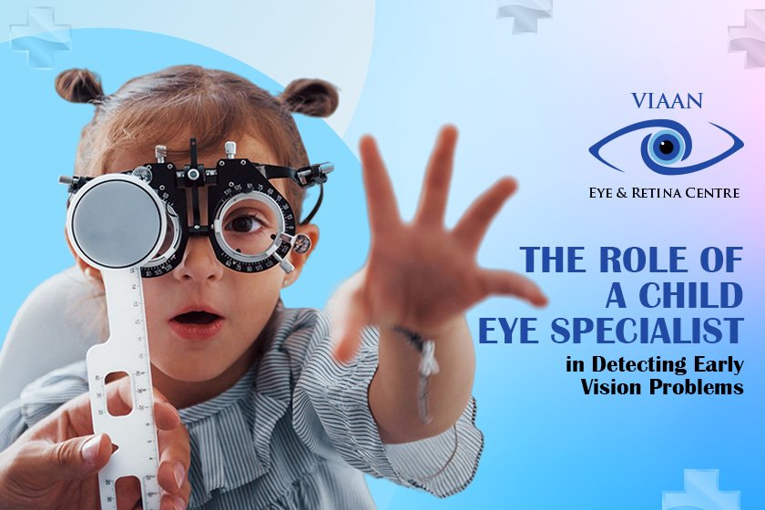 The Role of a Child Eye Specialist in Detecting Early Vision Problems